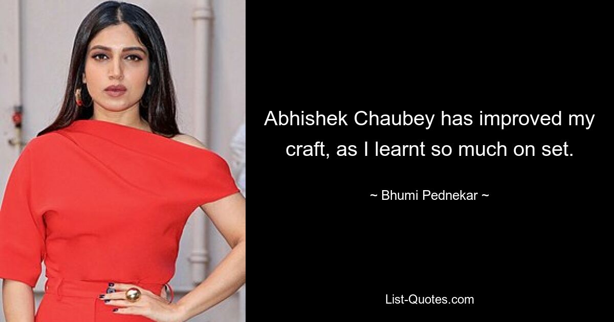 Abhishek Chaubey has improved my craft, as I learnt so much on set. — © Bhumi Pednekar