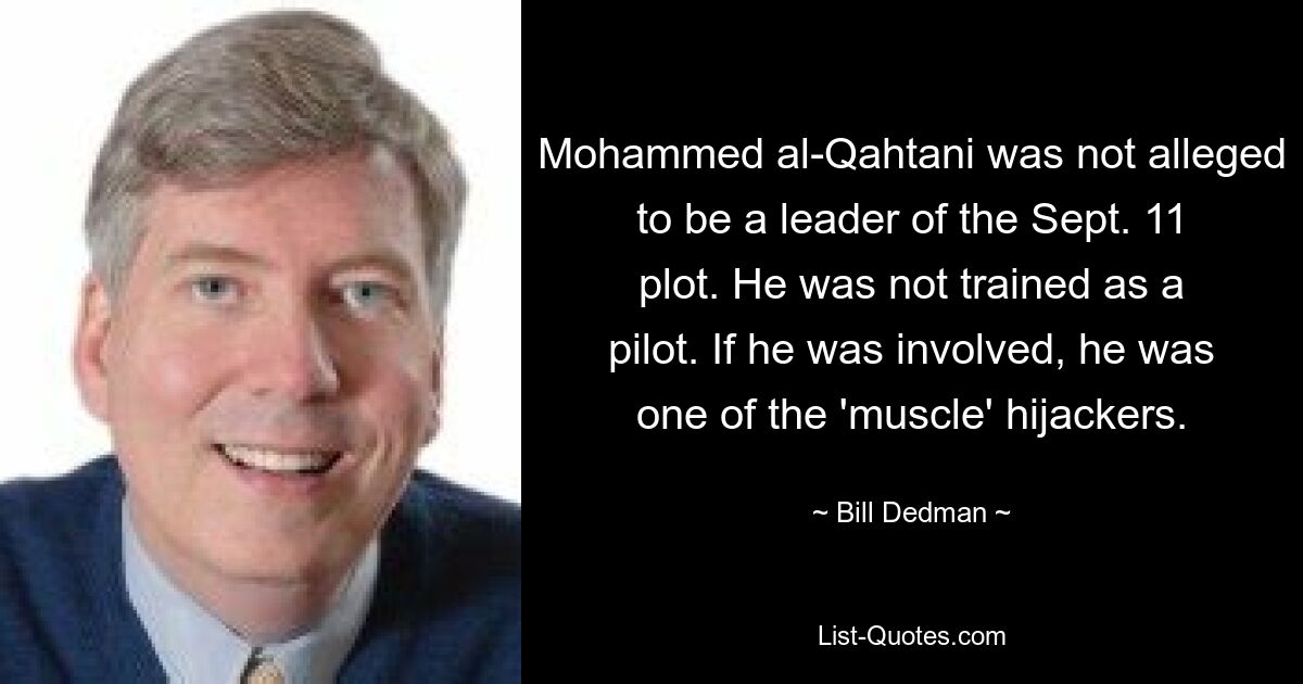 Mohammed al-Qahtani was not alleged to be a leader of the Sept. 11 plot. He was not trained as a pilot. If he was involved, he was one of the 'muscle' hijackers. — © Bill Dedman