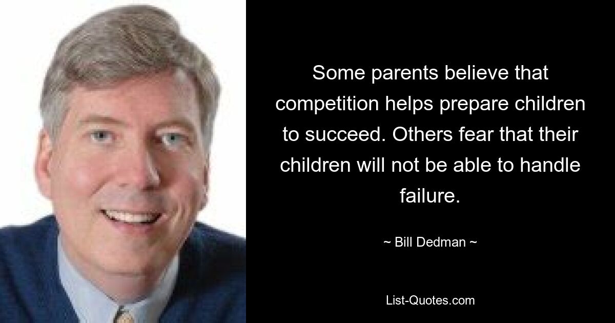 Some parents believe that competition helps prepare children to succeed. Others fear that their children will not be able to handle failure. — © Bill Dedman