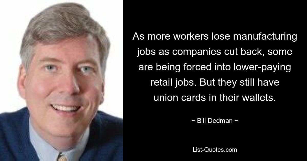 As more workers lose manufacturing jobs as companies cut back, some are being forced into lower-paying retail jobs. But they still have union cards in their wallets. — © Bill Dedman