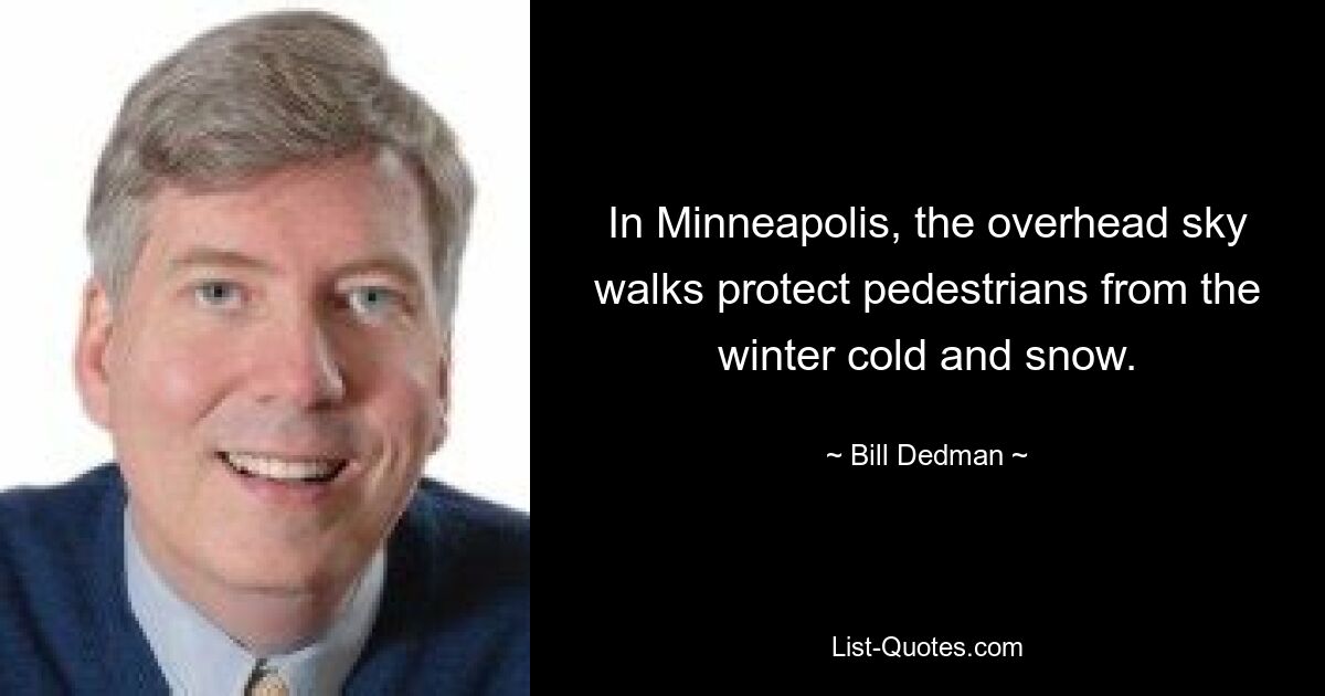 In Minneapolis, the overhead sky walks protect pedestrians from the winter cold and snow. — © Bill Dedman