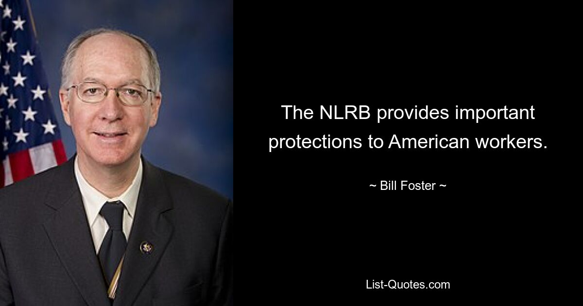 The NLRB provides important protections to American workers. — © Bill Foster