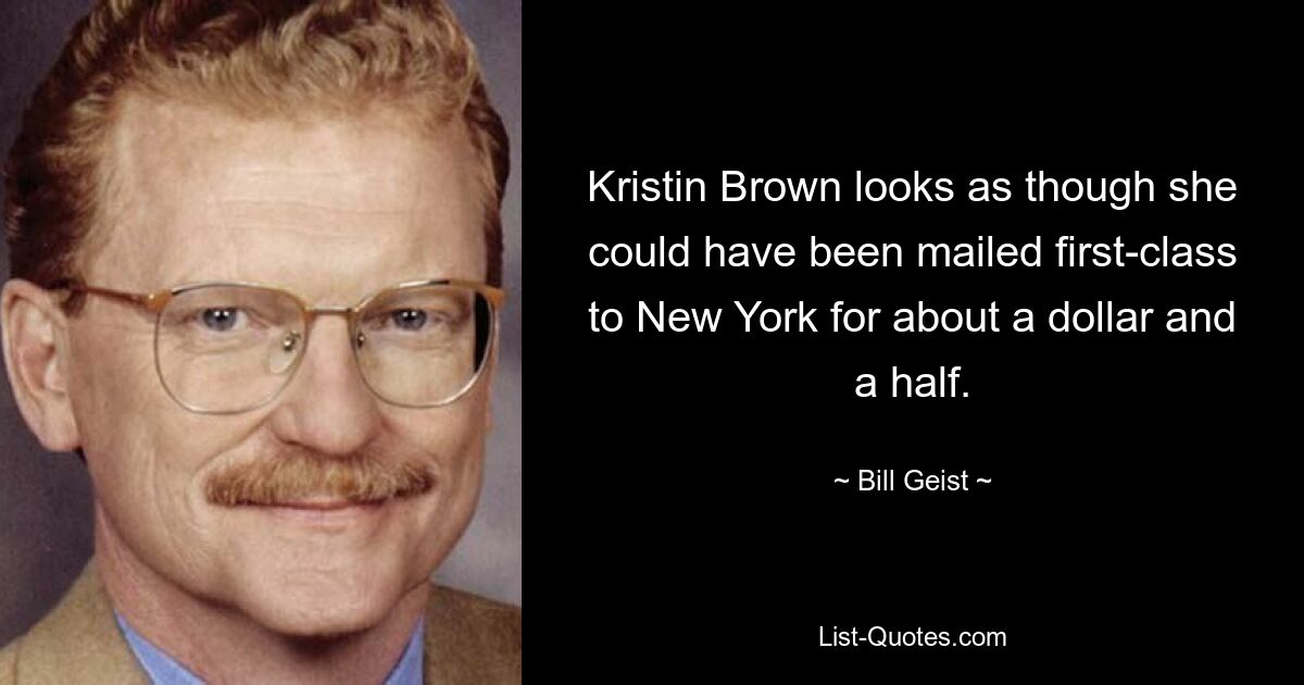 Kristin Brown looks as though she could have been mailed first-class to New York for about a dollar and a half. — © Bill Geist