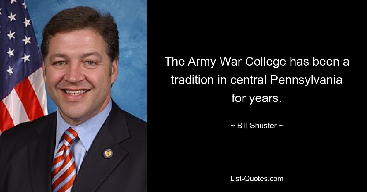 The Army War College has been a tradition in central Pennsylvania for years. — © Bill Shuster