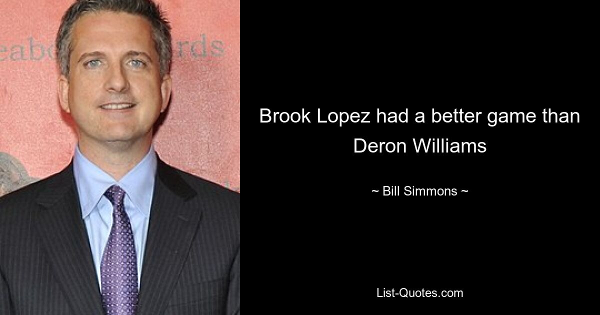 Brook Lopez hatte ein besseres Spiel als Deron Williams – © Bill Simmons