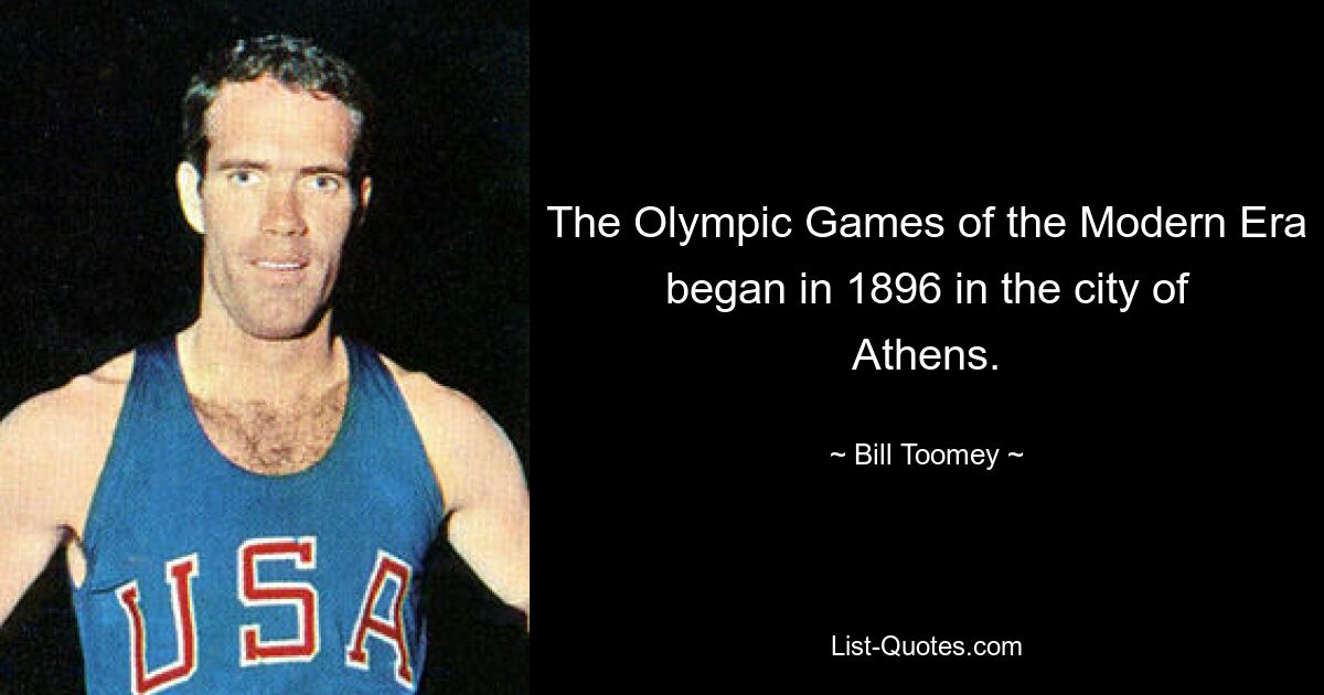 The Olympic Games of the Modern Era began in 1896 in the city of Athens. — © Bill Toomey