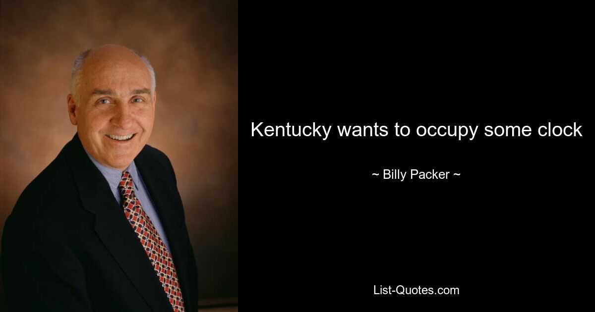 Kentucky wants to occupy some clock — © Billy Packer