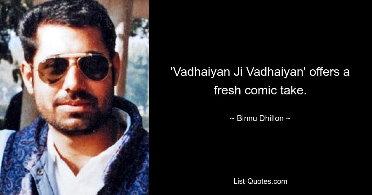 'Vadhaiyan Ji Vadhaiyan' offers a fresh comic take. — © Binnu Dhillon