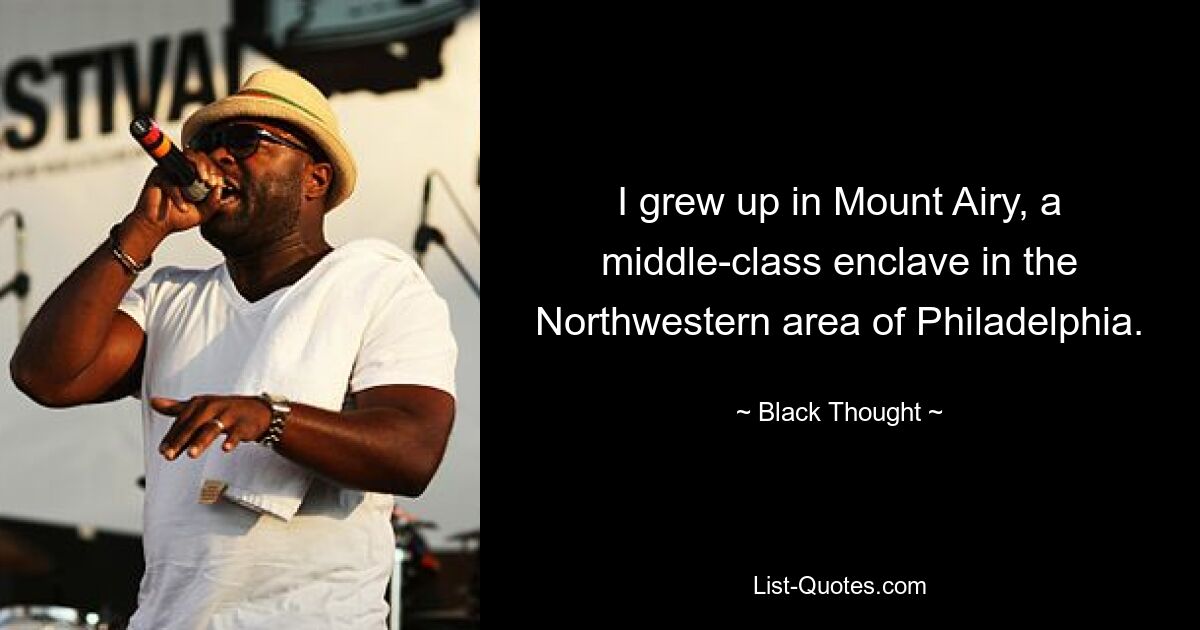 Ich bin in Mount Airy aufgewachsen, einer bürgerlichen Enklave im Nordwesten von Philadelphia. — © Black Thought