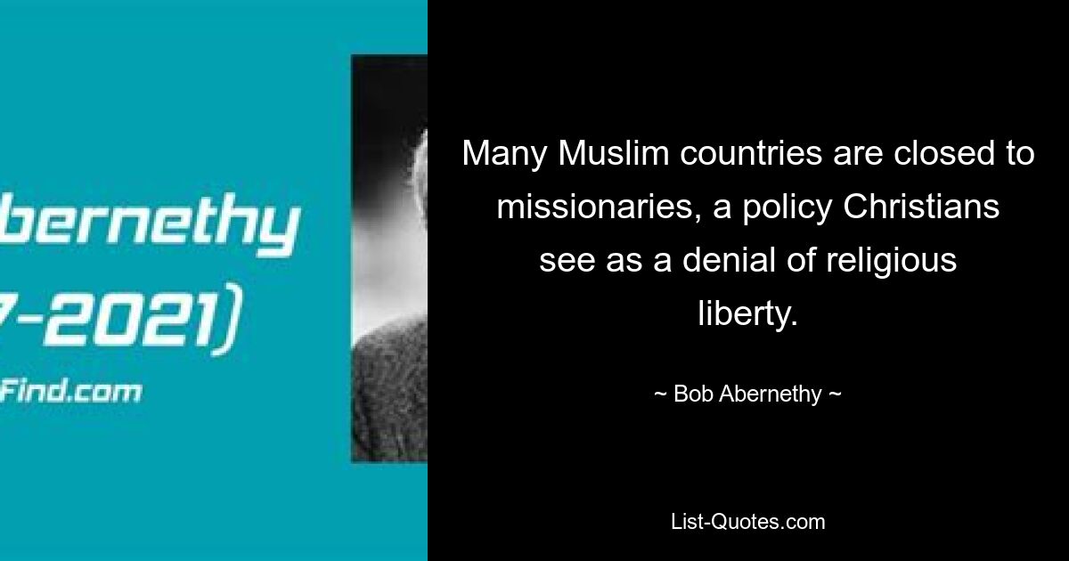 Many Muslim countries are closed to missionaries, a policy Christians see as a denial of religious liberty. — © Bob Abernethy