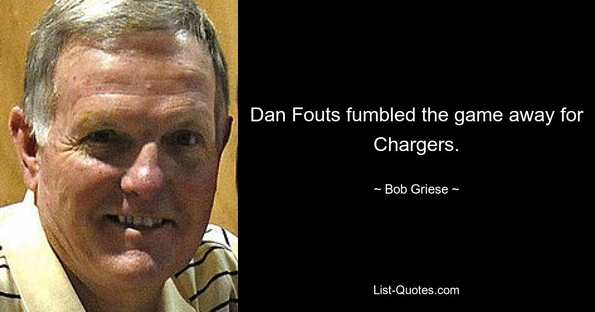 Dan Fouts fumbled the game away for Chargers. — © Bob Griese