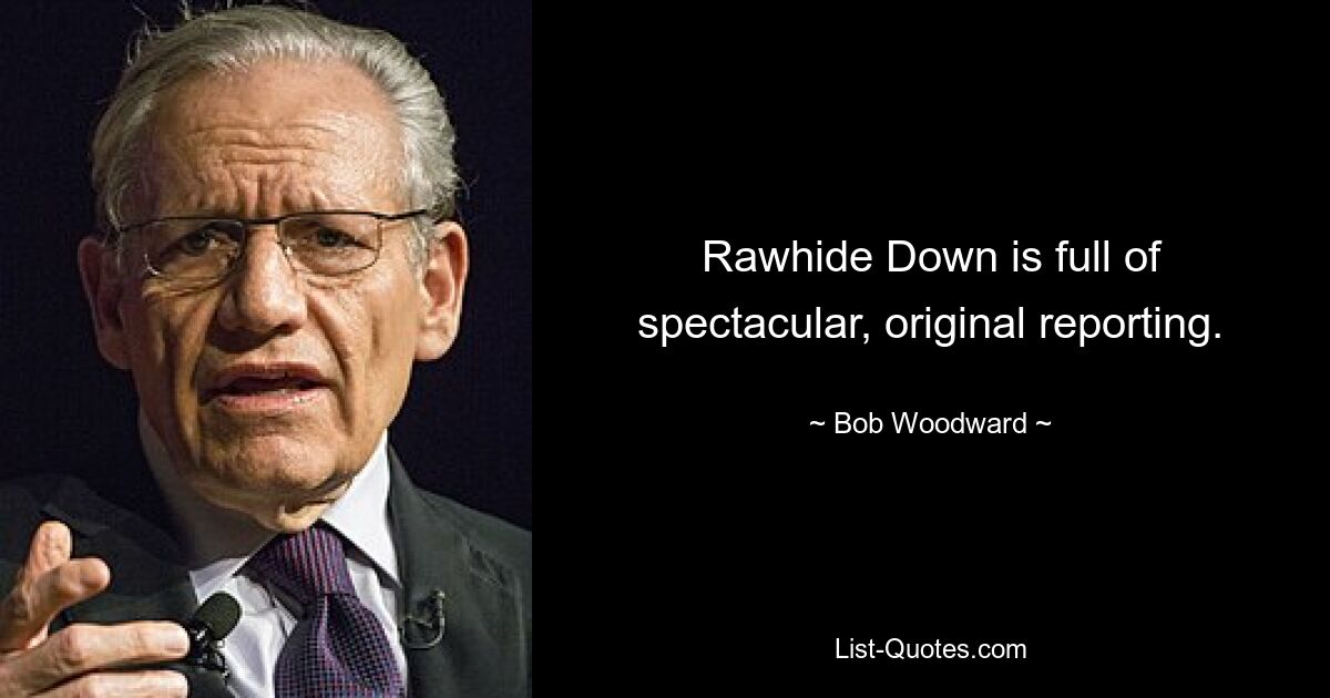 Rawhide Down is full of spectacular, original reporting. — © Bob Woodward