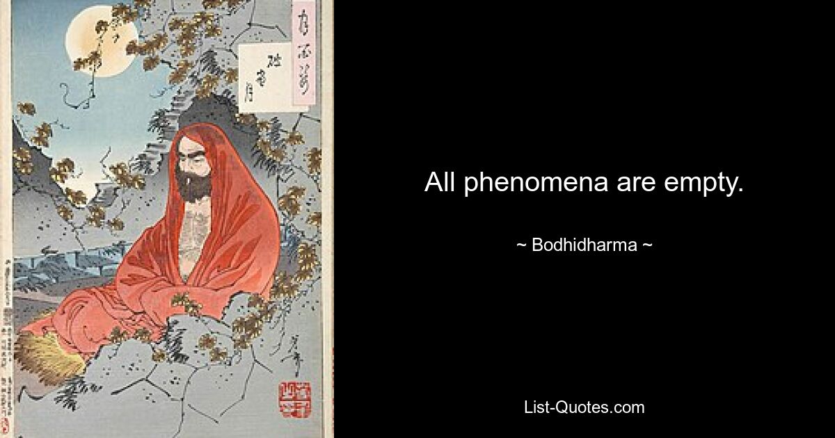 All phenomena are empty. — © Bodhidharma