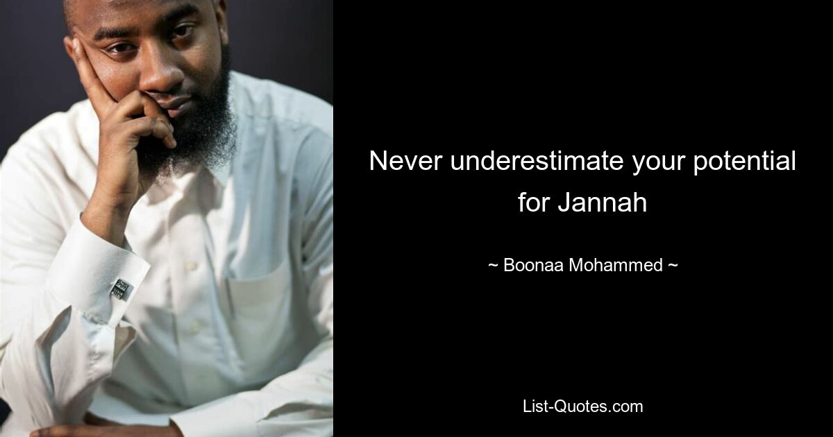 Never underestimate your potential for Jannah — © Boonaa Mohammed