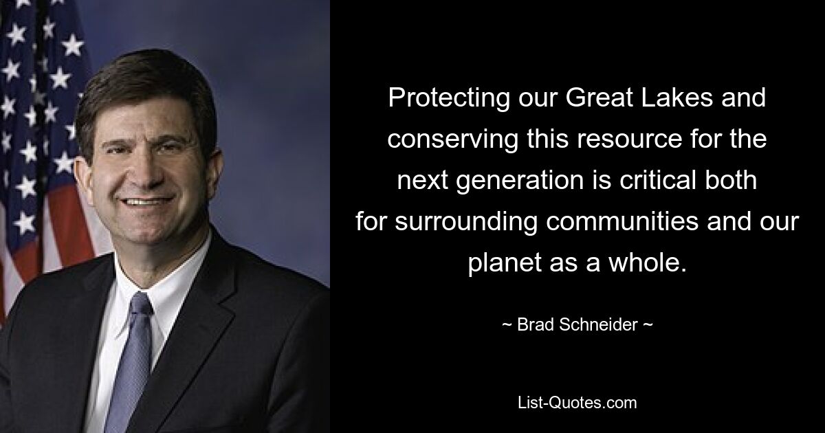 Protecting our Great Lakes and conserving this resource for the next generation is critical both for surrounding communities and our planet as a whole. — © Brad Schneider