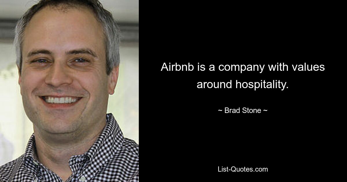 Airbnb is a company with values around hospitality. — © Brad Stone