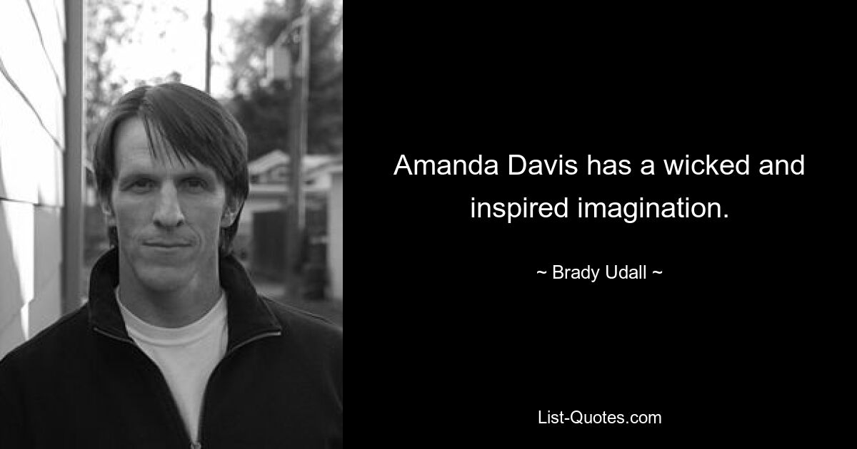 Amanda Davis has a wicked and inspired imagination. — © Brady Udall