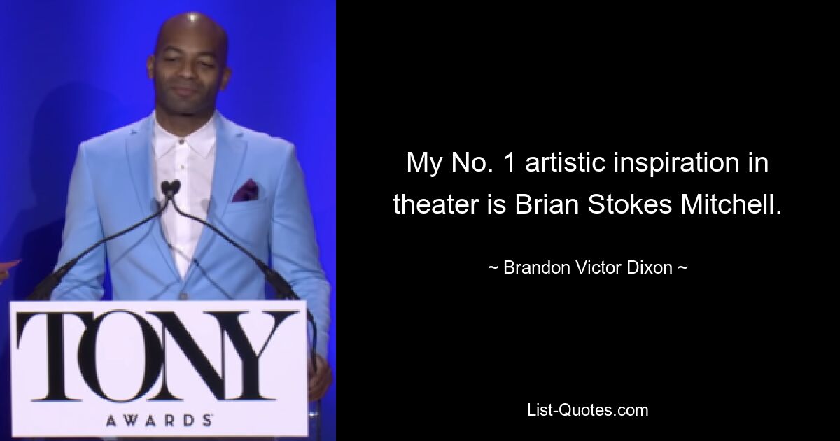 My No. 1 artistic inspiration in theater is Brian Stokes Mitchell. — © Brandon Victor Dixon