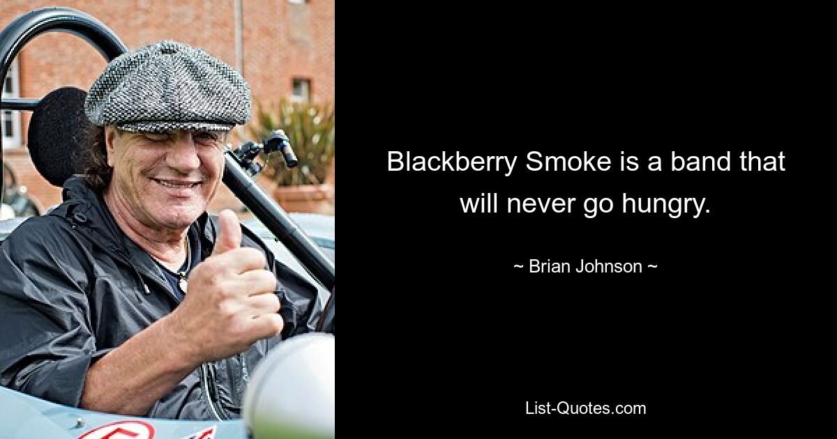 Blackberry Smoke is a band that will never go hungry. — © Brian Johnson