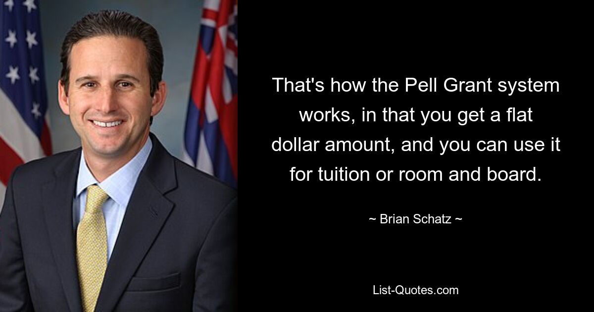 That's how the Pell Grant system works, in that you get a flat dollar amount, and you can use it for tuition or room and board. — © Brian Schatz