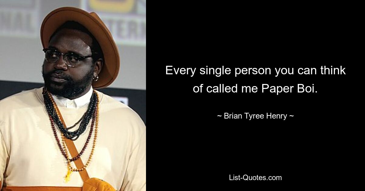 Every single person you can think of called me Paper Boi. — © Brian Tyree Henry