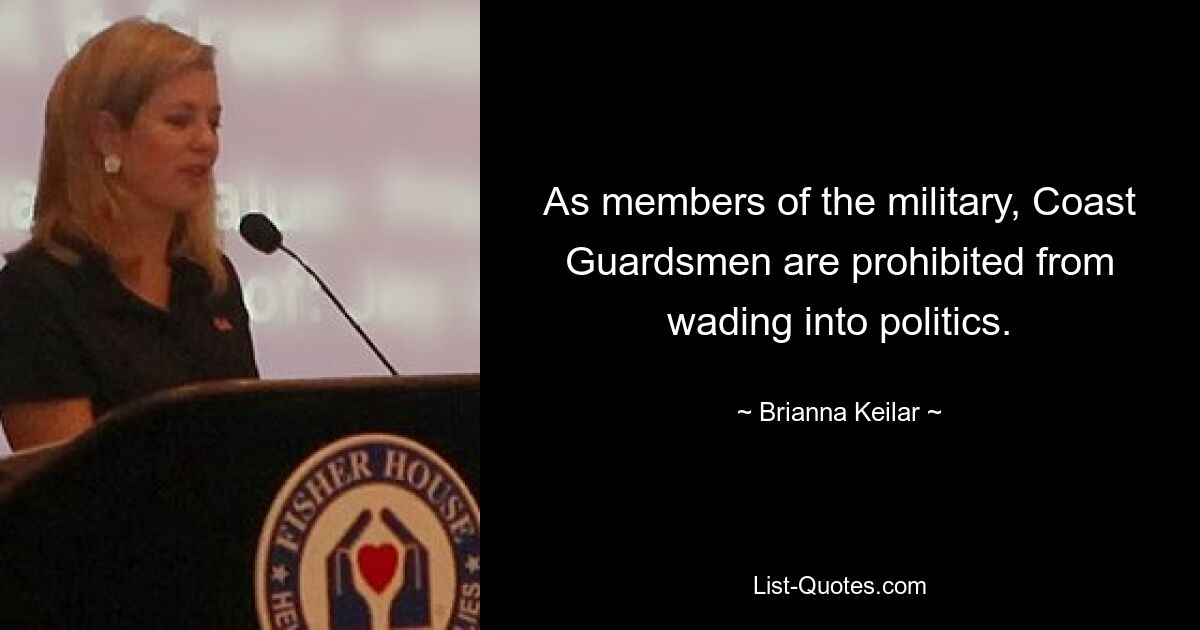 As members of the military, Coast Guardsmen are prohibited from wading into politics. — © Brianna Keilar