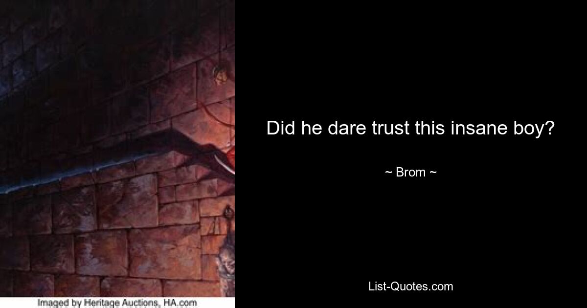 Did he dare trust this insane boy? — © Brom