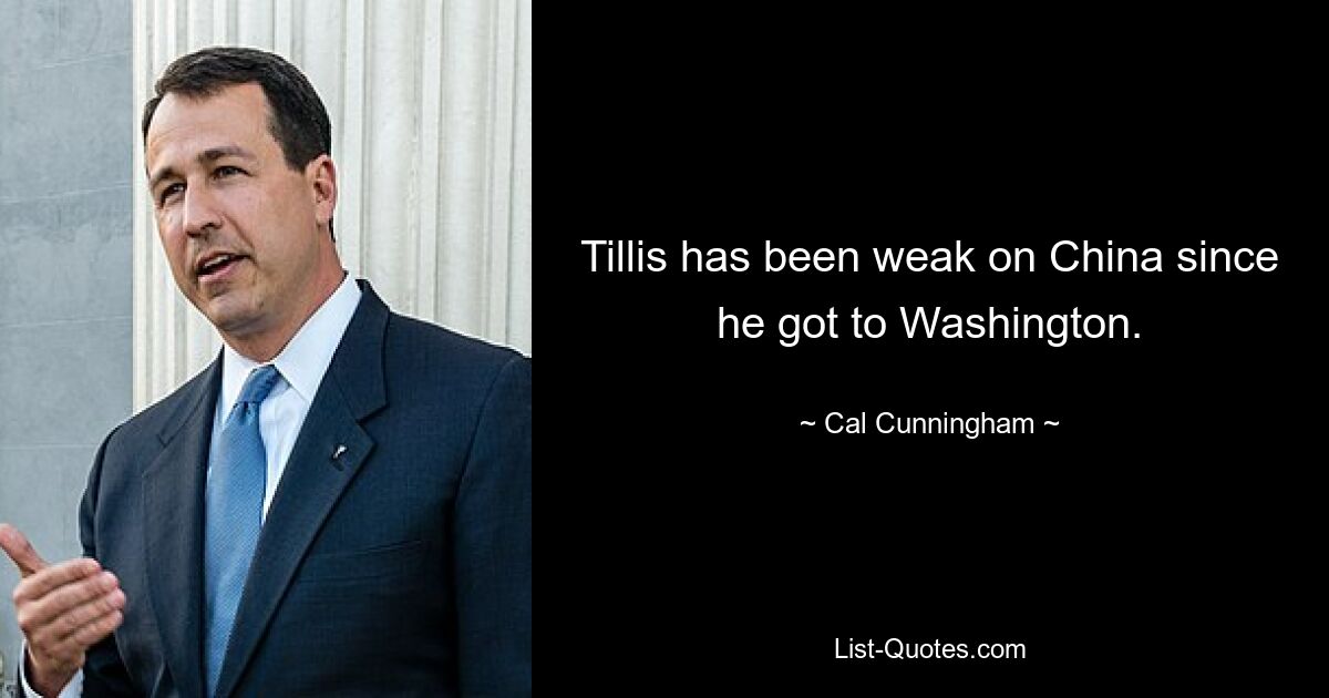 Tillis has been weak on China since he got to Washington. — © Cal Cunningham