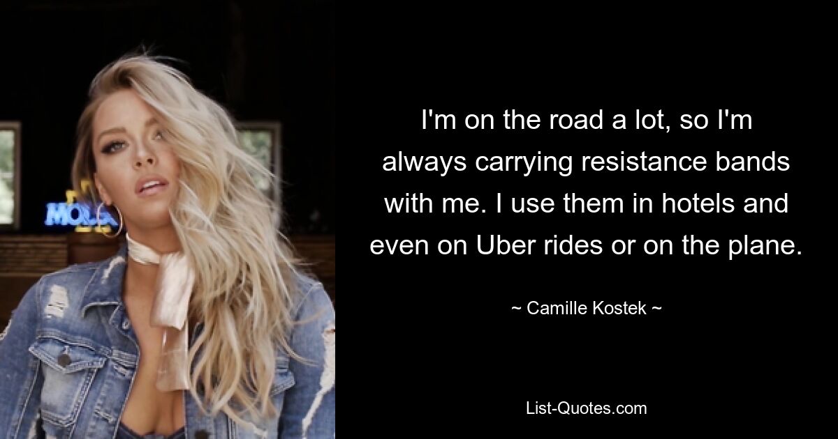 I'm on the road a lot, so I'm always carrying resistance bands with me. I use them in hotels and even on Uber rides or on the plane. — © Camille Kostek