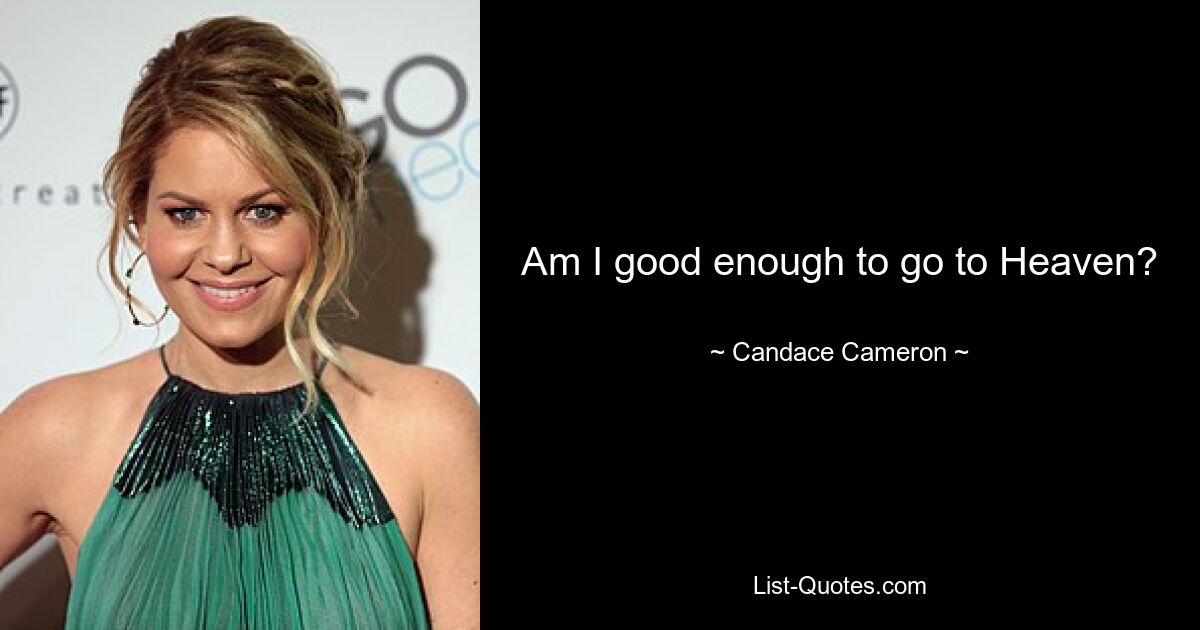 Am I good enough to go to Heaven? — © Candace Cameron