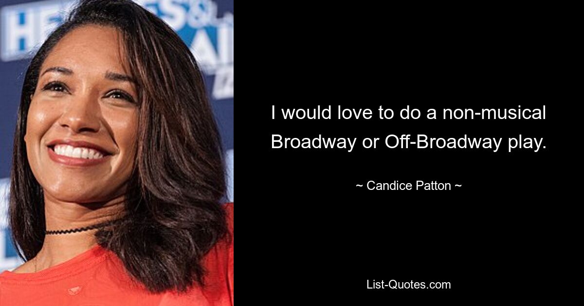 Ich würde gerne ein nicht-musikalisches Broadway- oder Off-Broadway-Stück aufführen. — © Candice Patton 