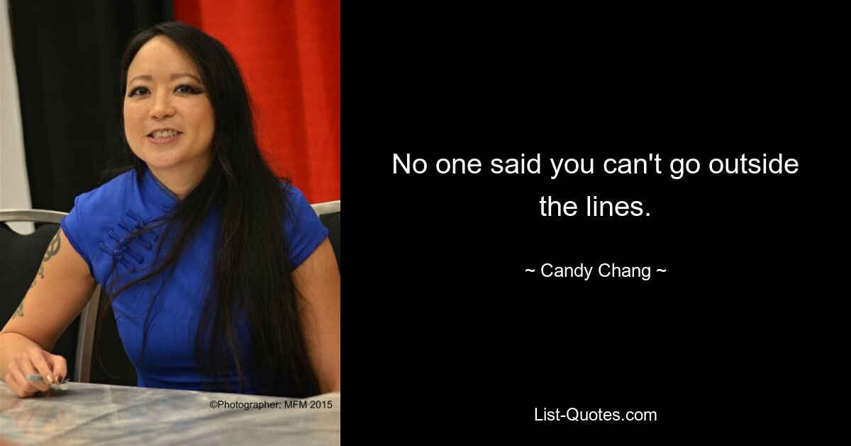 No one said you can't go outside the lines. — © Candy Chang