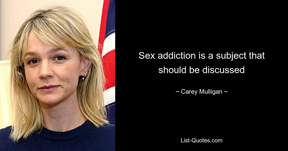 Sex addiction is a subject that should be discussed — © Carey Mulligan