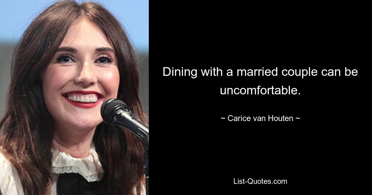 Dining with a married couple can be uncomfortable. — © Carice van Houten