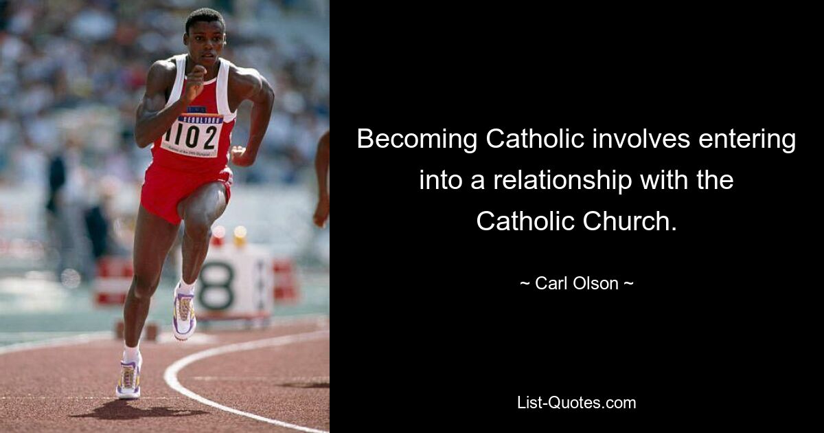 Becoming Catholic involves entering into a relationship with the Catholic Church. — © Carl Olson