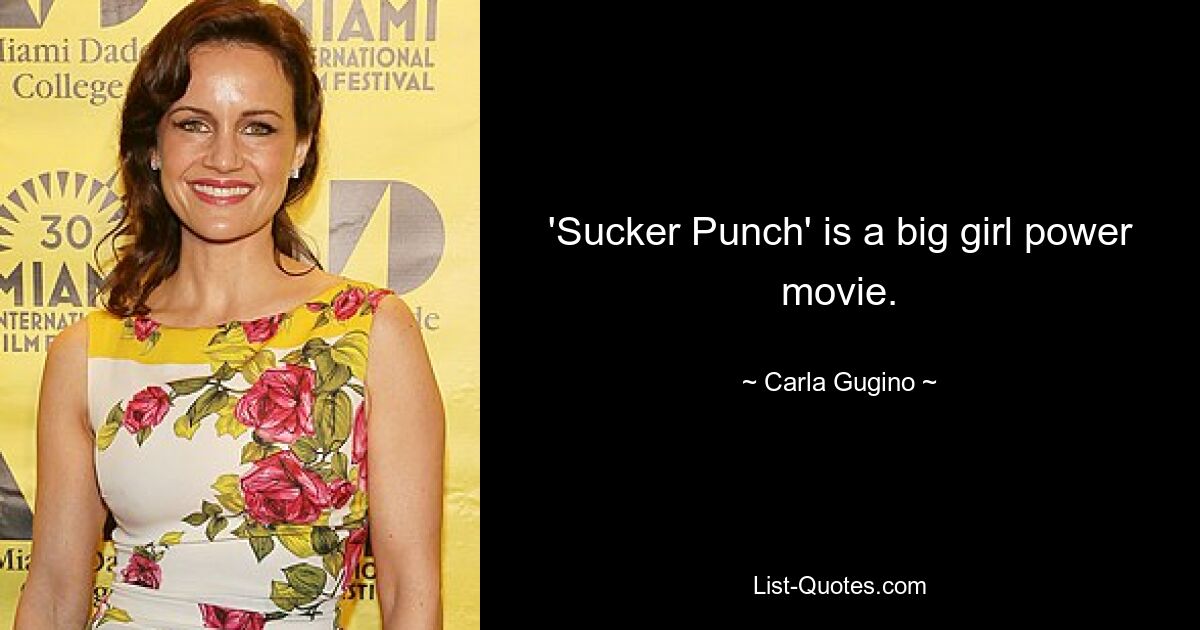 'Sucker Punch' is a big girl power movie. — © Carla Gugino