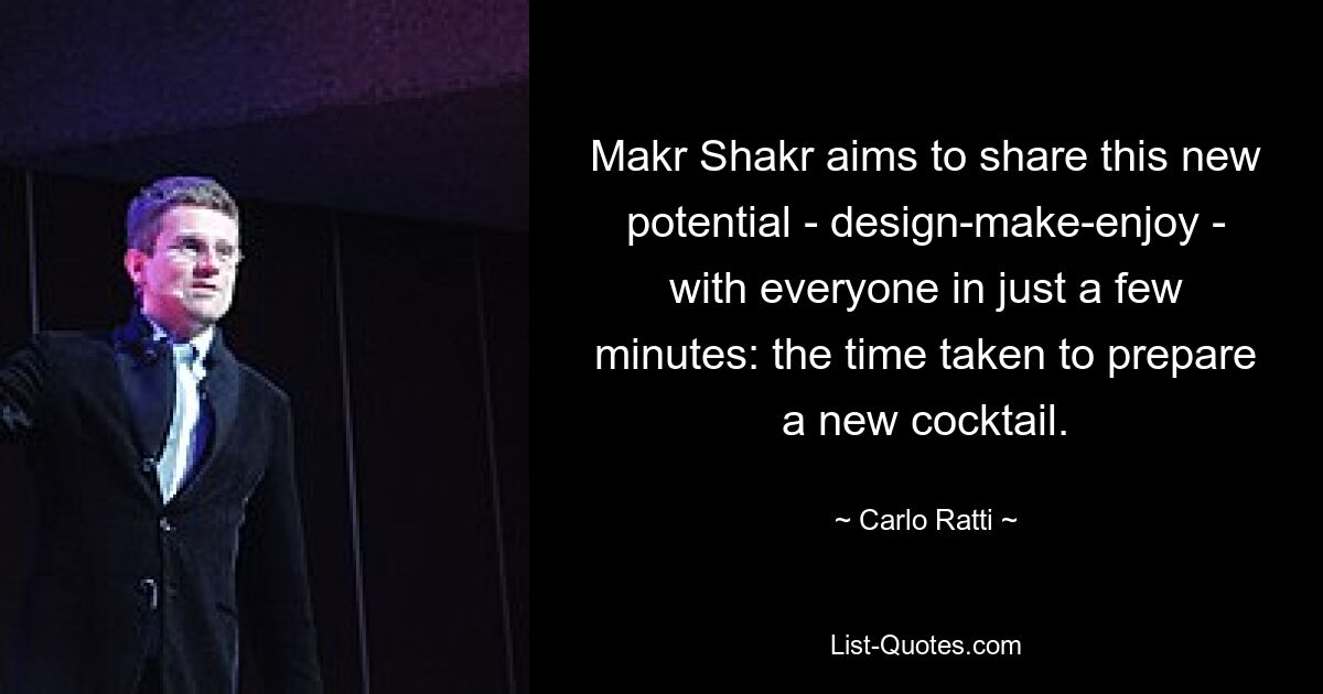 Makr Shakr aims to share this new potential - design-make-enjoy - with everyone in just a few minutes: the time taken to prepare a new cocktail. — © Carlo Ratti