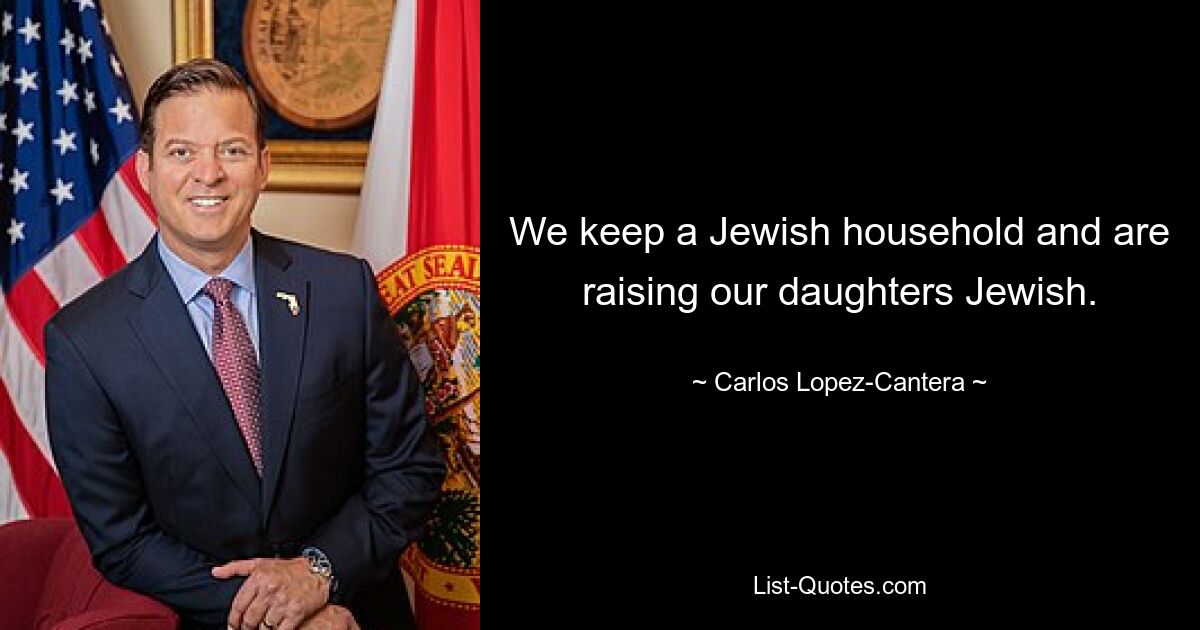 We keep a Jewish household and are raising our daughters Jewish. — © Carlos Lopez-Cantera