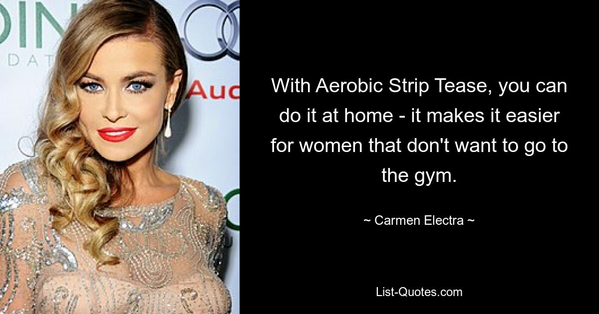 With Aerobic Strip Tease, you can do it at home - it makes it easier for women that don't want to go to the gym. — © Carmen Electra