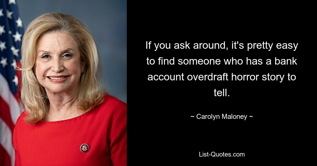 If you ask around, it's pretty easy to find someone who has a bank account overdraft horror story to tell. — © Carolyn Maloney