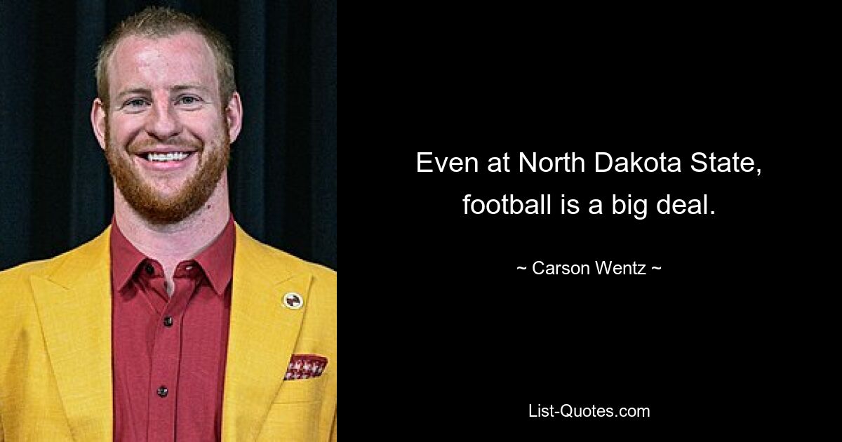 Even at North Dakota State, football is a big deal. — © Carson Wentz