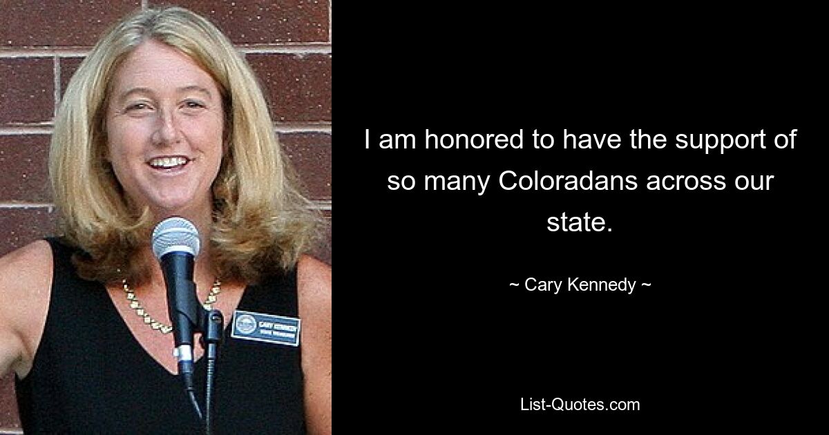 I am honored to have the support of so many Coloradans across our state. — © Cary Kennedy