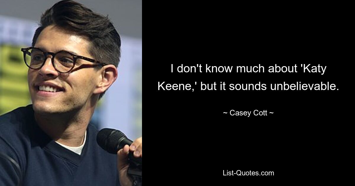 I don't know much about 'Katy Keene,' but it sounds unbelievable. — © Casey Cott