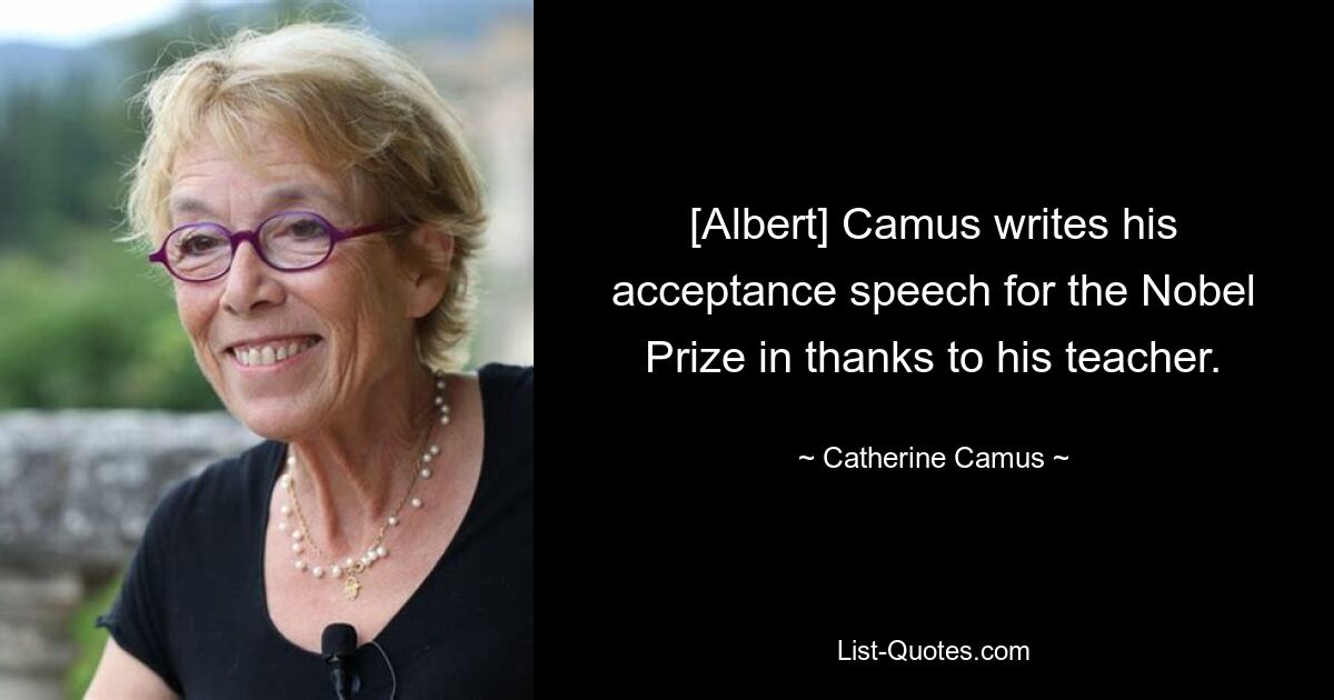 [Albert] Camus schreibt seine Dankesrede für den Nobelpreis als Dank an seinen Lehrer. — © Catherine Camus