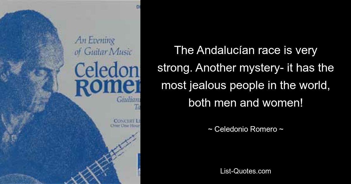 The Andalucían race is very strong. Another mystery- it has the most jealous people in the world, both men and women! — © Celedonio Romero