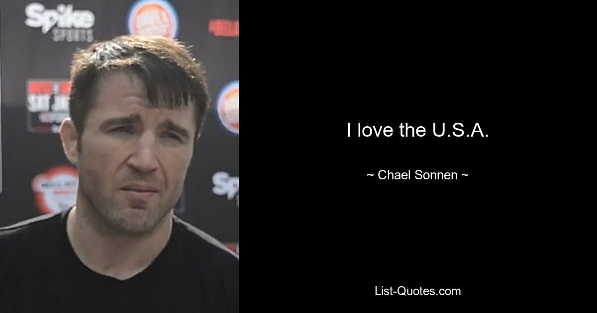 I love the U.S.A. — © Chael Sonnen