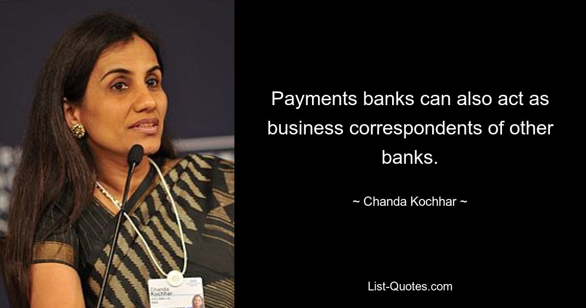 Payments banks can also act as business correspondents of other banks. — © Chanda Kochhar