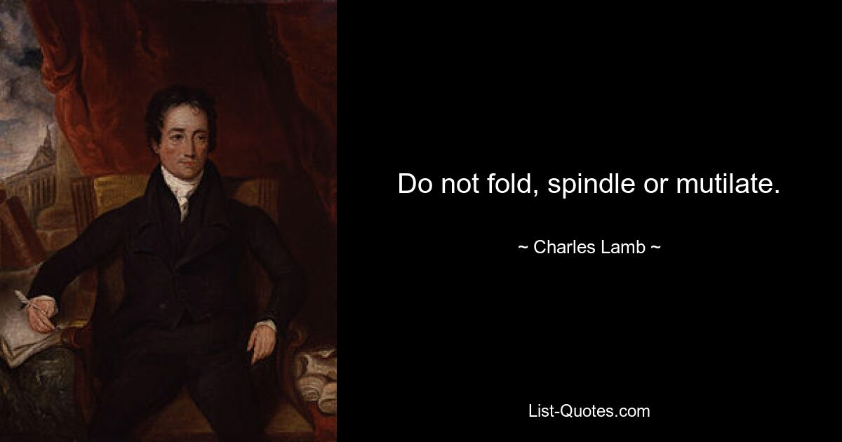 Do not fold, spindle or mutilate. — © Charles Lamb