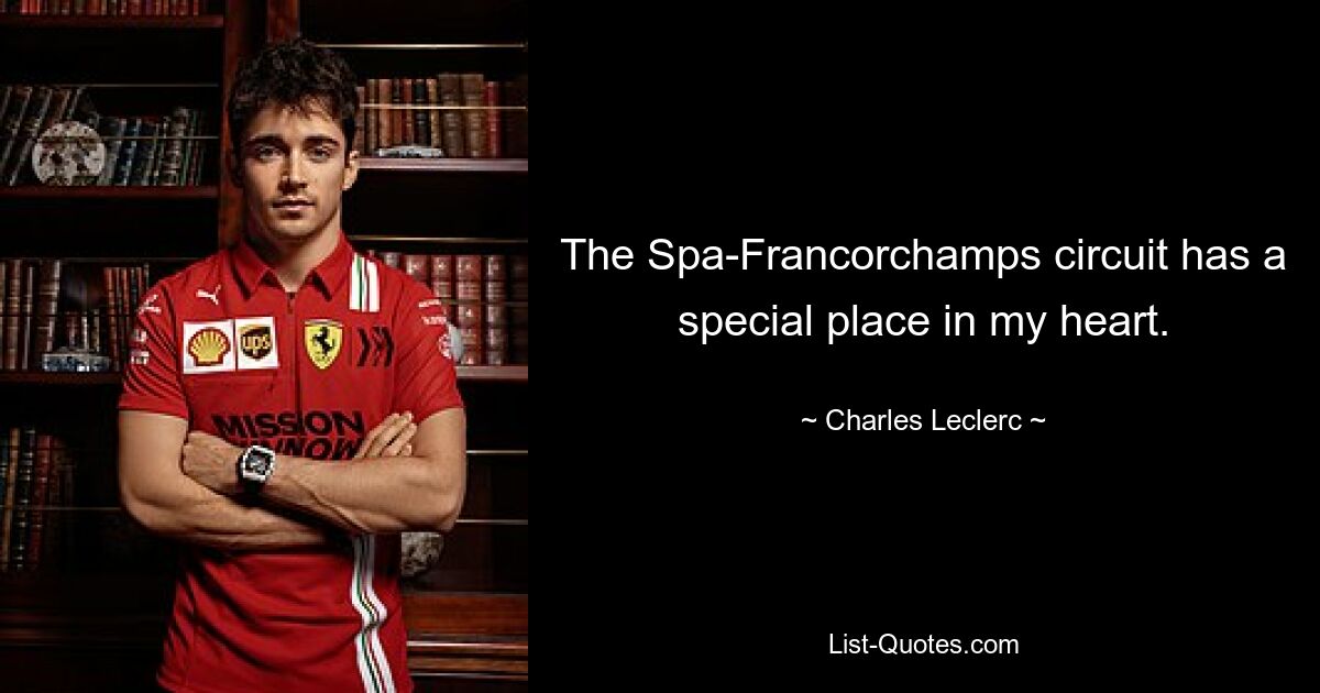 The Spa-Francorchamps circuit has a special place in my heart. — © Charles Leclerc