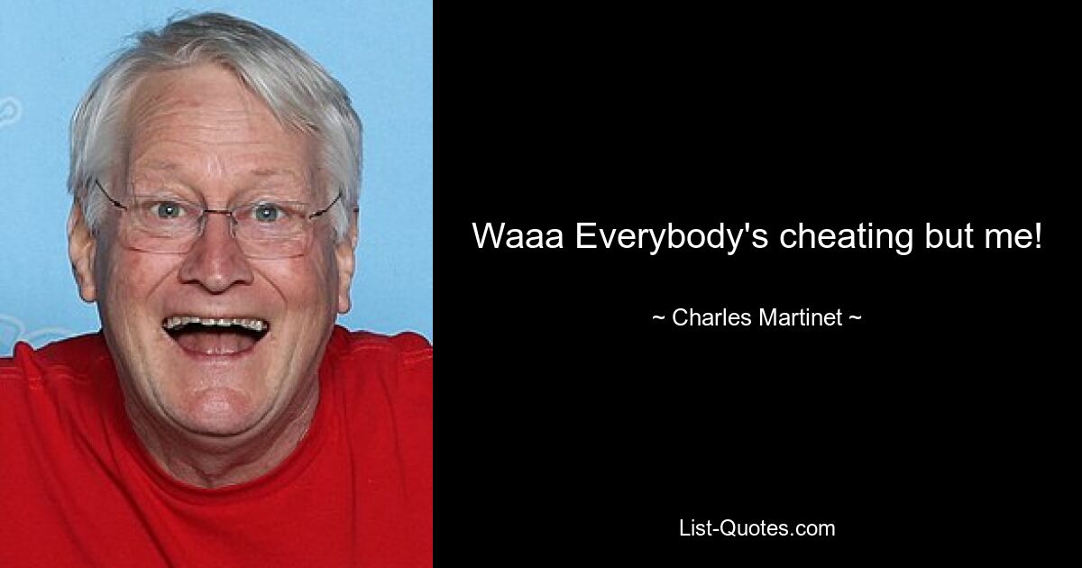 Waaa Everybody's cheating but me! — © Charles Martinet